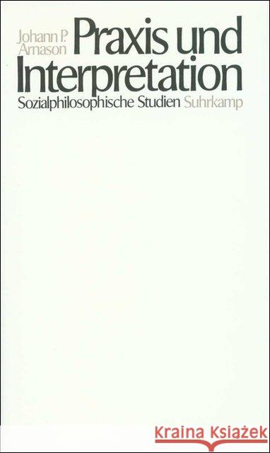 Praxis und Interpretation : Sozialphilosophische Studien Arnason, Johann P. 9783518578360 Suhrkamp - książka