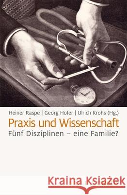 Praxis Und Wissenschaft: Fünf Disziplinen - Eine Familie? Raspe, Heiner 9783957431981 Brill - książka