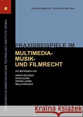 Praxisbeispiele im Multimedia-, Musik- und Filmrecht Thomas Hofer Zeni 9783833439308 Books on Demand - książka