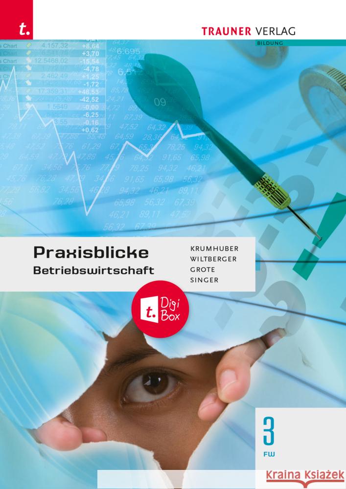 Praxisblicke - Betriebswirtschaft 3 FW + TRAUNER-DigiBox Krumhuber, Rainer, Wiltberger, Eva, Singer, Doris 9783991131021 Trauner - książka