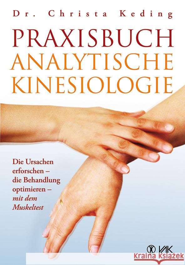 Praxisbuch analytische Kinesiologie : Die Ursachen erforschen - die Behandlung optimieren - mit dem Muskeltest Keding, Christa 9783867311236 VAK-Verlag - książka