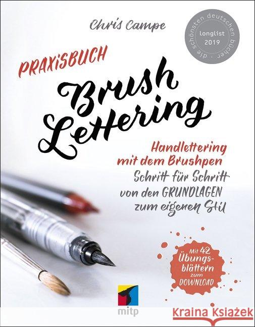 Praxisbuch Brush Lettering : Handlettering mit dem Brushpen. Schritt für Schritt von den Grundlagen zum eigenen Stil. Mit 42 Übungsblättern zum Download Campe, Chris 9783958457300 MITP-Verlag - książka