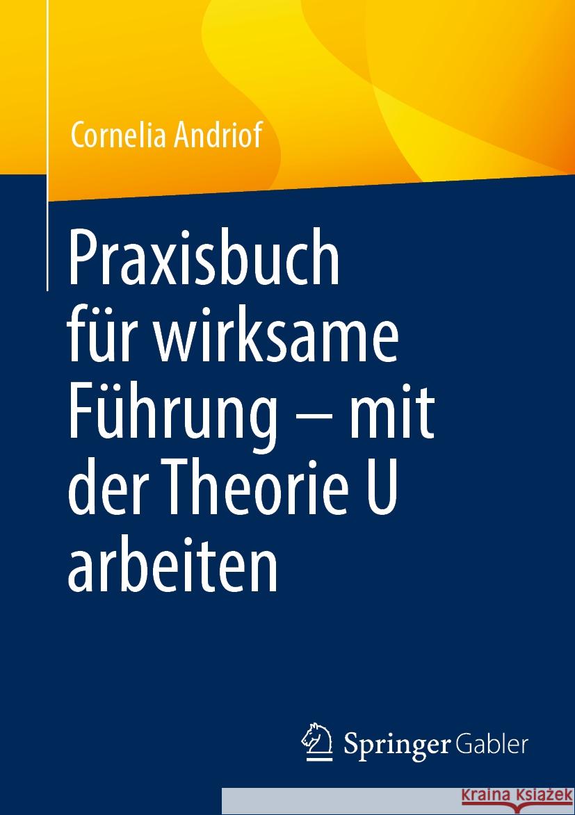 Praxisbuch F?r Wirksame F?hrung - Mit Der Theorie U Arbeiten Cornelia Andriof 9783662680919 Springer Gabler - książka