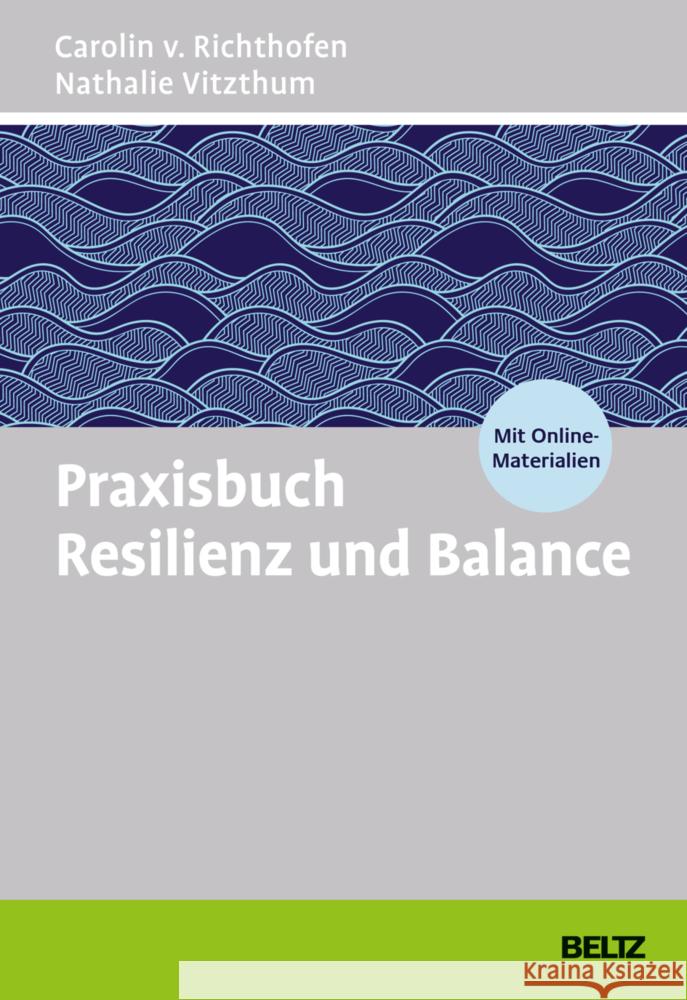 Praxisbuch Resilienz und Balance Richthofen, Carolin v., Vitzthum, Nathalie 9783407367396 Beltz - książka