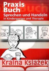 Praxisbuch: Sprechen und Handeln in Kindergarten und Therapie Agazzi, Nina  Graemiger, Diana  9783867230520 Schubi Lernmedien - książka