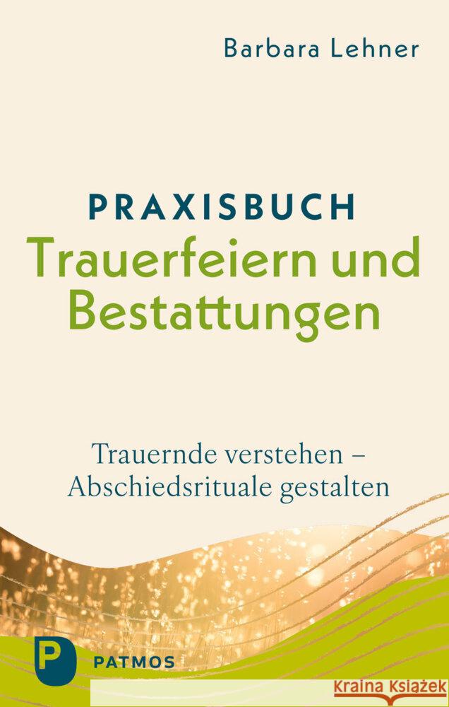 Praxisbuch Trauerfeiern und Bestattungen Lehner, Barbara 9783843616195 Patmos Verlag - książka