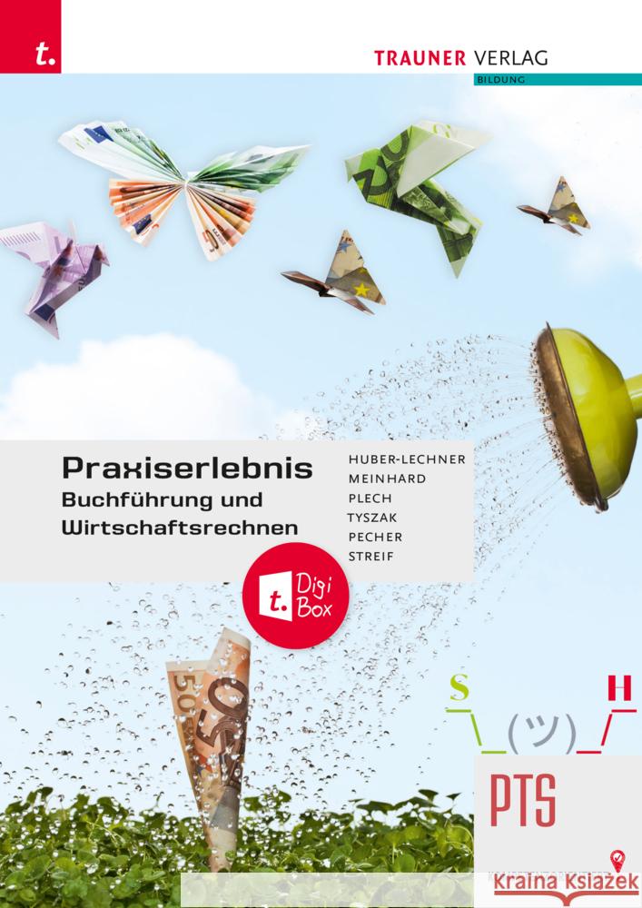 Praxiserlebnis - Buchführung und Wirtschaftsrechnen PTS + TRAUNER-DigiBox Huber-Lechner, Alexandra, Meinhard, Christoph, Pecher, Kurt 9783991138839 Trauner - książka