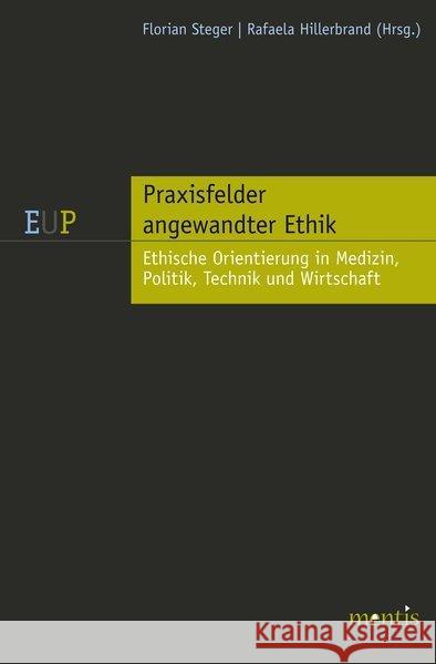 Praxisfelder Angewandter Ethik: Medizin, Technik Und Umwelt Steger, Florian 9783897857537 mentis-Verlag - książka