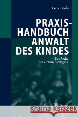 Praxishandbuch Anwalt Des Kindes: Das Recht Des Verfahrenspflegers Bode, Lutz 9783540204343 Springer - książka