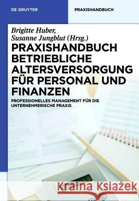 Praxishandbuch Betriebliche Altersversorgung und Zeitwertkonten : Professionelles Management für die unternehmerische Praxis  9783110275155 De Gruyter - książka