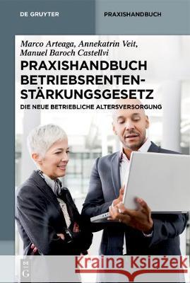 Praxishandbuch Betriebsrentenstärkungsgesetz Marco Arteaga Veit Baroch Castellvi 9783110573114 de Gruyter - książka
