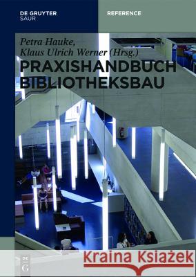 Praxishandbuch Bibliotheksbau Petra Hauke, Klaus Ulrich Werner 9783110403138 K.G. Saur Verlag - książka