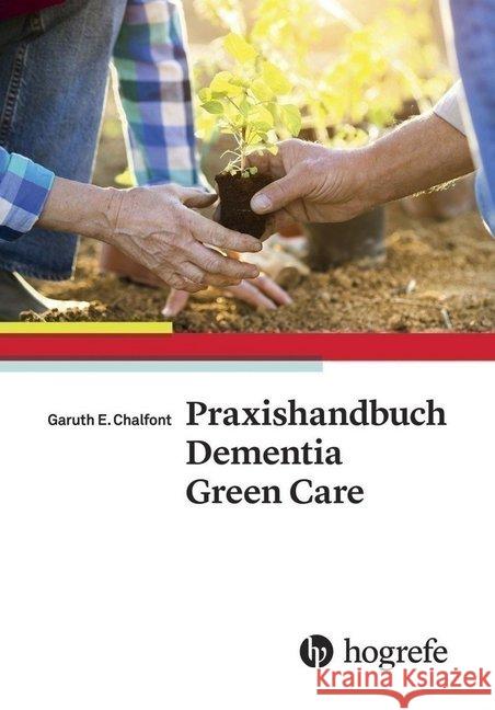 Praxishandbuch Dementia Green Care Chalfont, Garuth E. 9783456855646 Hogrefe (vorm. Verlag Hans Huber ) - książka