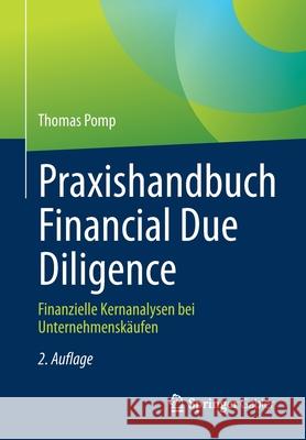 Praxishandbuch Financial Due Diligence: Finanzielle Kernanalysen Bei Unternehmenskäufen Pomp, Thomas 9783658199081 Springer Gabler - książka