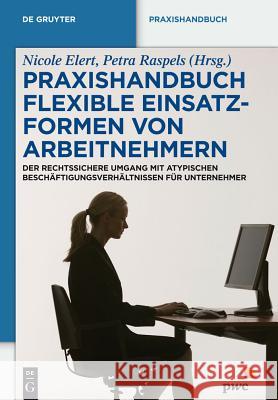 Praxishandbuch Flexible Einsatzformen von Arbeitnehmern No Contributor 9783110261455 Walter de Gruyter - książka