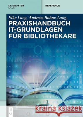 Praxishandbuch IT-Grundlagen für Bibliothekare Andreas Bohne-Lang Elke Lang 9783110525878 K.G. Saur Verlag - książka