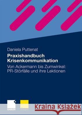 Praxishandbuch Krisenkommunikation: Von Ackermann Bis Zumwinkel: Pr-Störfälle Und Ihre Lektionen Puttenat, Daniela 9783834910530 Gabler - książka