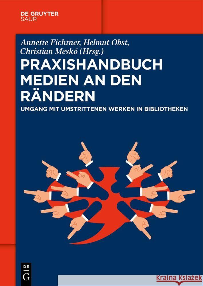 Praxishandbuch Medien an Den R?ndern: Umgang Mit Umstrittenen Werken in Bibliotheken Annette Fichtner Helmut Obst Christian Mesk? 9783111217420 K.G. Saur Verlag - książka