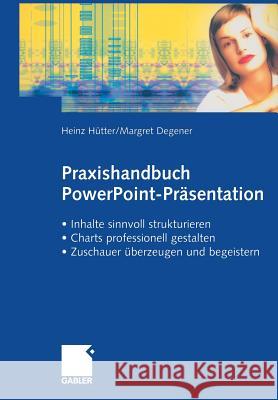Praxishandbuch Powerpoint-Präsentation: - Inhalte Sinnvoll Strukturieren - Charts Professionell Gestalten - Zuschauer Überzeugen Und Begeistern Hütter, Heinz 9783409119016 Gabler - książka