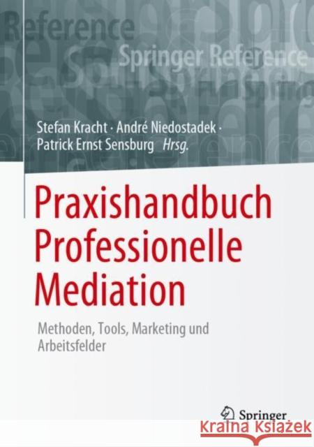 Praxishandbuch Professionelle Mediation: Methoden, Tools, Marketing Und Arbeitsfelder Kracht, Stefan 9783662496398 Springer - książka