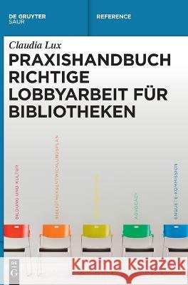 Praxishandbuch Richtige Lobbyarbeit für Bibliotheken Claudia Lux 9783110673333 K.G. Saur Verlag - książka