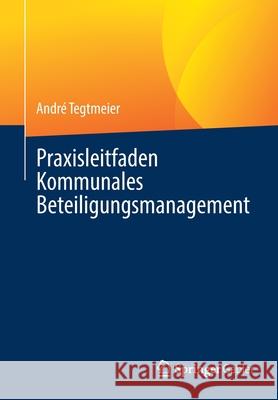 Praxisleitfaden Kommunales Beteiligungsmanagement Andr Tegtmeier 9783658342425 Springer Gabler - książka
