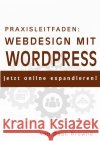 Praxisleitfaden: Webdesign mit WordPress Browne, Dean 9783753133454 epubli