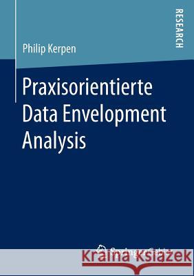 Praxisorientierte Data Envelopment Analysis Philip Kerpen 9783658154592 Springer Gabler - książka
