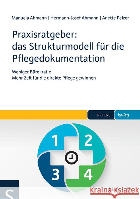 Praxisratgeber: das Strukturmodell für die Pflegedokumentation : Weniger Bürokratie - Mehr Zeit für die direkte Pflege gewinnen Ahmann, Manuela; Pelzer, Anette; Ahmann, Hermann-Josef 9783899933680 Schlütersche - książka