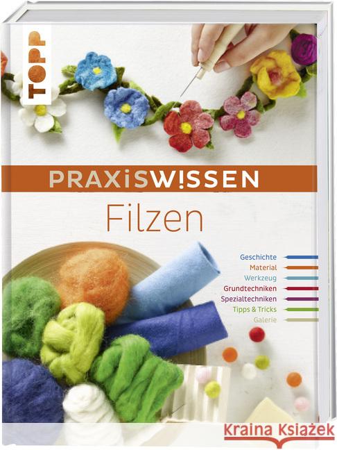 PraxisWissen Filzen : Die wichtigsten Materialien und Techniken Rahner, Monique 9783772476990 Frech - książka