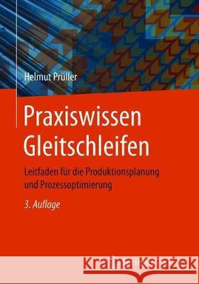 Praxiswissen Gleitschleifen: Leitfaden Für Die Produktionsplanung Und Prozessoptimierung Prüller, Helmut 9783658209261 Springer, Berlin - książka