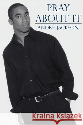 Pray About It Jackson Andre 9781425942731 Authorhouse - książka