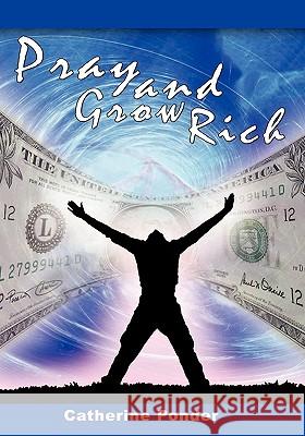 Pray and Grow Rich Catherine Ponder 9781607960102 www.bnpublishing.com - książka