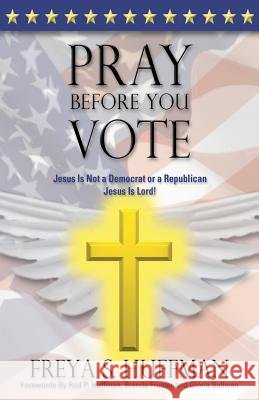 Pray Before You Vote Freya S. Huffman 9781597553988 Advantage Inspirational - książka