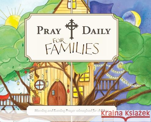 Pray Daily for Families: Morning and Evening Prayer Reimagined for Children Pray Daily Press 9781735980201 Pray Daily Press - książka