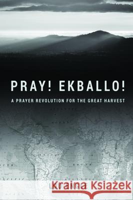 Pray! Ekballo!: A Prayer Revolution For The Great Harvest Engle, Lou 9781092513210 Independently Published - książka