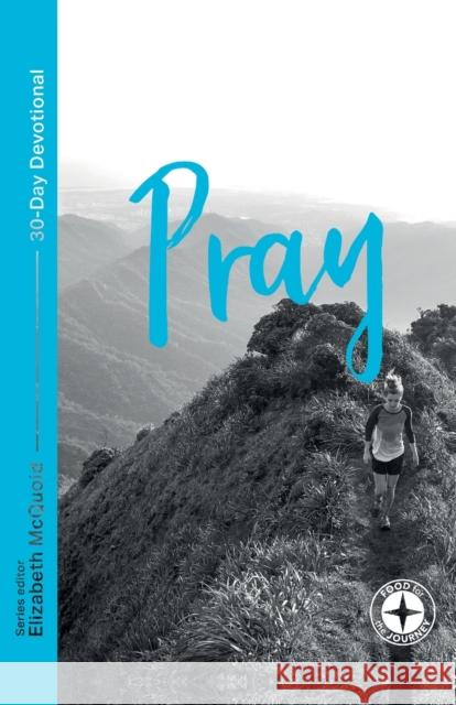 Pray: Food for the Journey Elizabeth McQuoid 9781789741698 IVP UK - książka