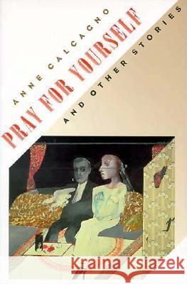 Pray for Yourself and Other Stories Anne Calcagno 9780810150034 Triquarterly Books - książka