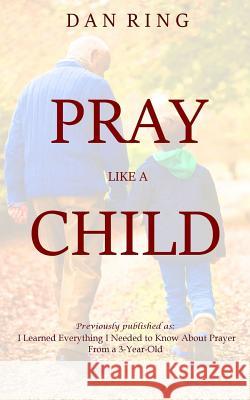 Pray Like a Child Dan Ring 9781099237706 Independently Published - książka