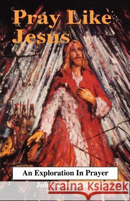 Pray Like Jesus John R. Brokhoff 9780788001055 CSS Publishing Company - książka