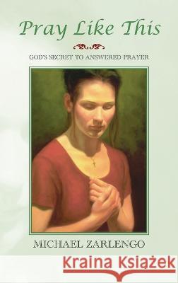 Pray Like This Michael Zarlengo   9781456640491 Ebookit.com - książka