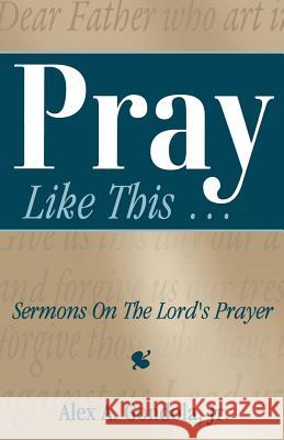 Pray Like This... Sermons on the Lord's Prayer Alex A. Gondola 9780788019425 CSS Publishing Company - książka