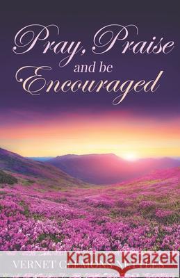 Pray, Praise & Be Encouraged Vernet Clemons Nettles 9781951941468 Bk Royston Publishing - książka