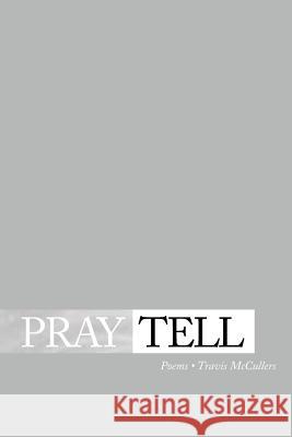 Pray Tell Travis McCullers 9780985770365 Summerfield Publishing/New Plains Press - książka