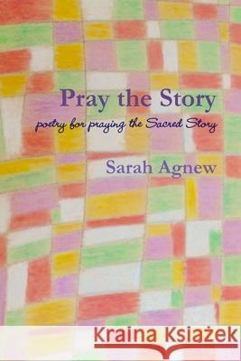 Pray the Story Sarah Agnew 9780244540302 Lulu.com - książka