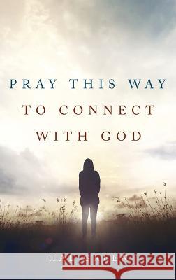 Pray This Way to Connect with God Hal Green 9781666742756 Cascade Books - książka
