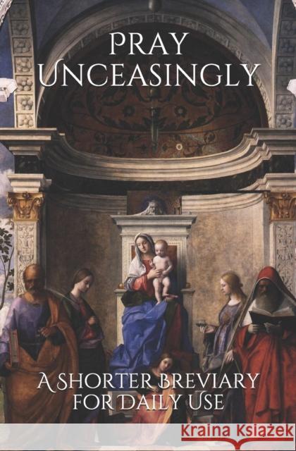 Pray Unceasingly: A Shorter Breviary for Daily Use Cameron M Thompson Psy D, Katie H Thompson Ma 9780692809709 Acropolis Scholars, LLC - książka