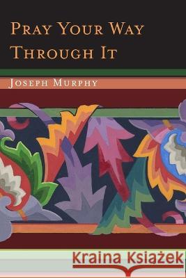 Pray Your Way Through It Joseph Murphy 9781684223794 Martino Fine Books - książka