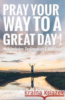 Pray Your Way to a Great Day: 5 Simple Tips on How to Pray When Your Starting Your Day Andrew John Rolando Remedios 9781535143585 Createspace Independent Publishing Platform - książka