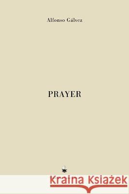 Prayer Alfonso Galvez Michael Adams  9781732288676 Shoreless Lake Press - książka